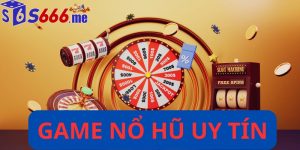 Game nổ hũ uy tín
